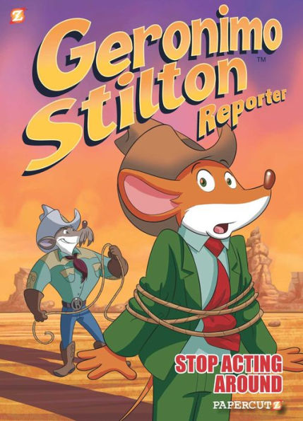 Stop Acting Around (Geronimo Stilton Reporter Graphic Novels #3)